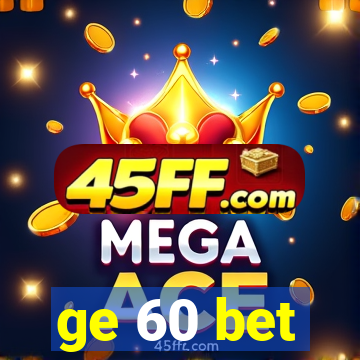 ge 60 bet